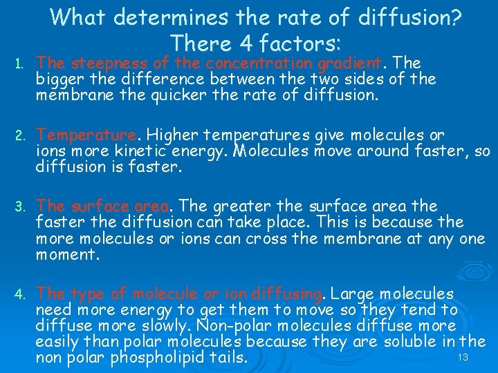 What determines the rate of diffusion? There 4 factors: 1. The steepness of the