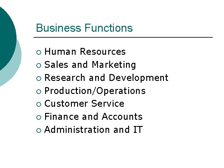 Business Functions Human Resources ¡ Sales and Marketing ¡ Research and Development ¡ Production/Operations
