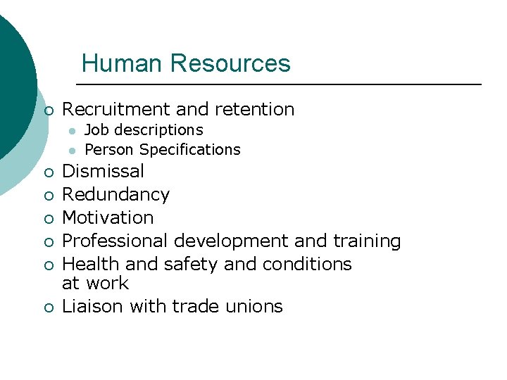 Human Resources ¡ Recruitment and retention l l ¡ ¡ ¡ Job descriptions Person