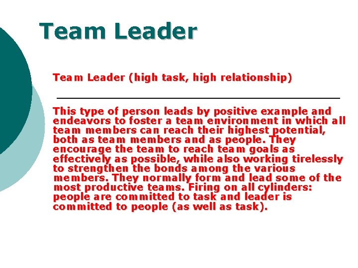 Team Leader (high task, high relationship) This type of person leads by positive example
