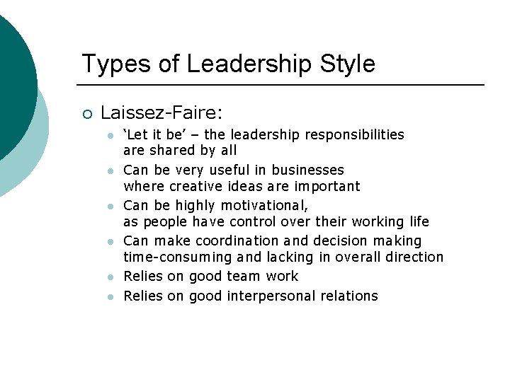 Types of Leadership Style ¡ Laissez-Faire: l l l ‘Let it be’ – the