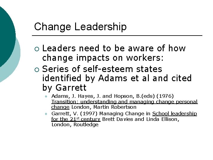 Change Leadership Leaders need to be aware of how change impacts on workers: ¡