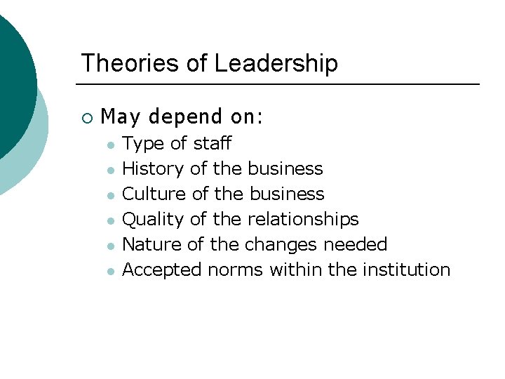 Theories of Leadership ¡ May depend on: l l l Type of staff History