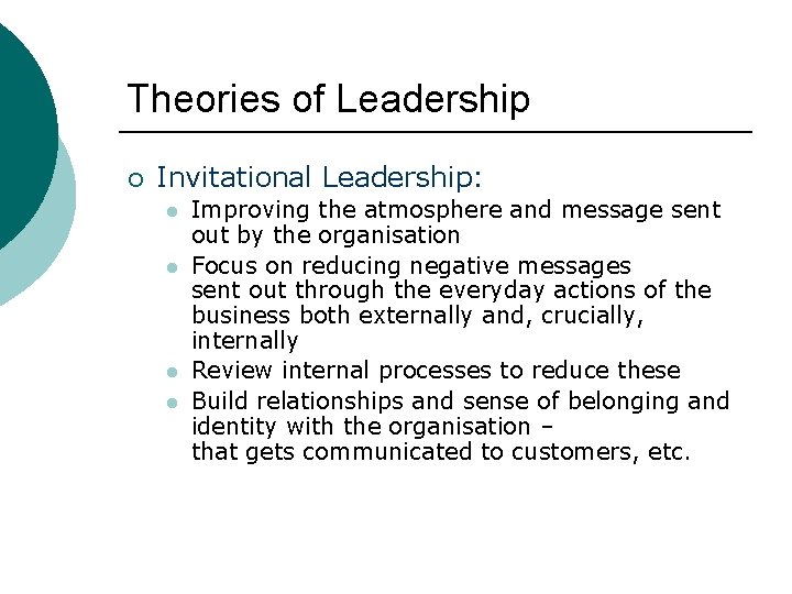 Theories of Leadership ¡ Invitational Leadership: l l Improving the atmosphere and message sent