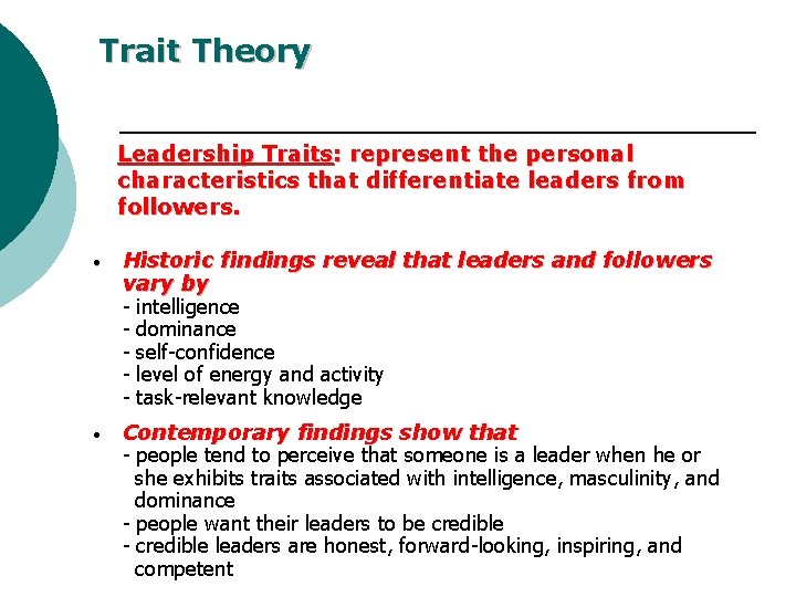 Trait Theory Leadership Traits: represent the personal characteristics that differentiate leaders from followers. •