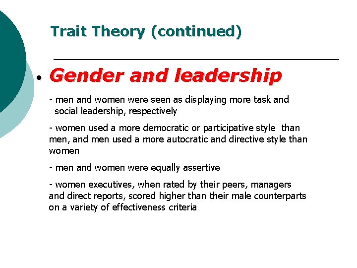 Trait Theory (continued) • Gender and leadership - men and women were seen as