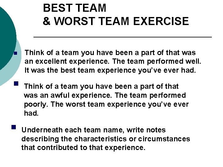 BEST TEAM & WORST TEAM EXERCISE n Think of a team you have been
