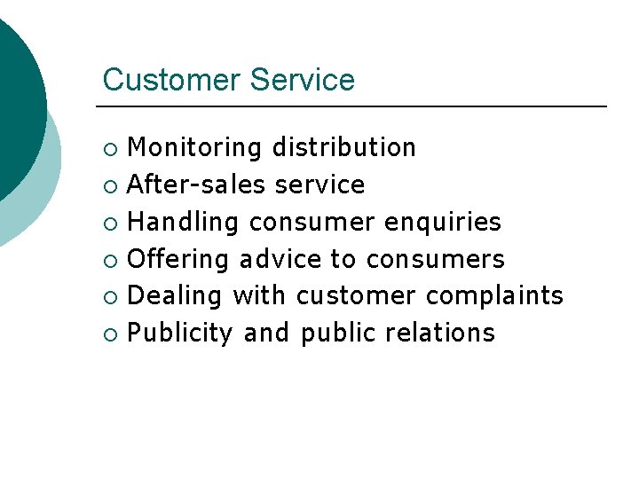 Customer Service Monitoring distribution ¡ After-sales service ¡ Handling consumer enquiries ¡ Offering advice