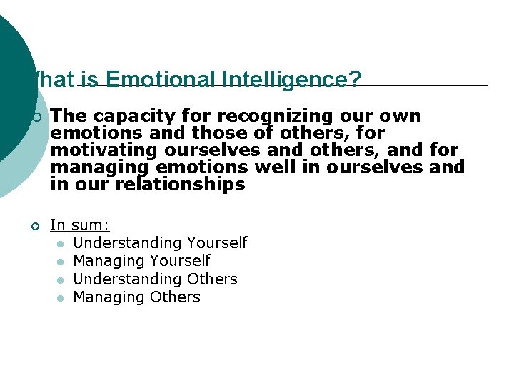 What is Emotional Intelligence? ¡ ¡ The capacity for recognizing our own emotions and