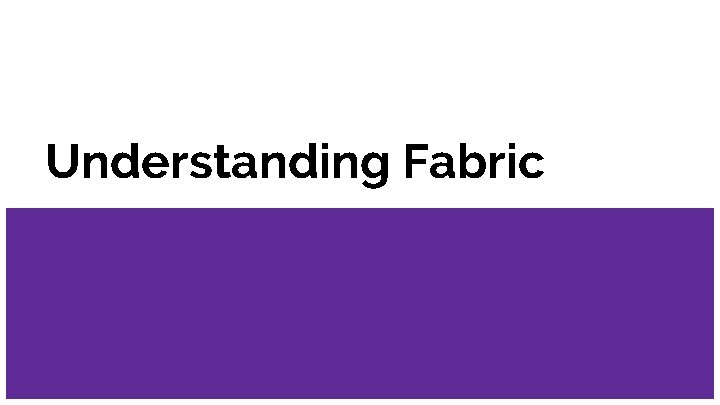 Understanding Fabric 