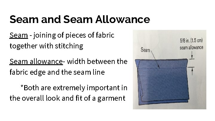 Seam and Seam Allowance Seam - joining of pieces of fabric together with stitching