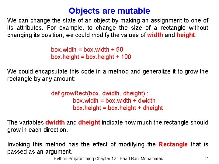 Objects are mutable We can change the state of an object by making an