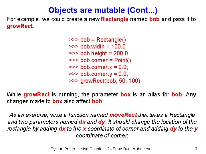 Objects are mutable (Cont. . . ) For example, we could create a new