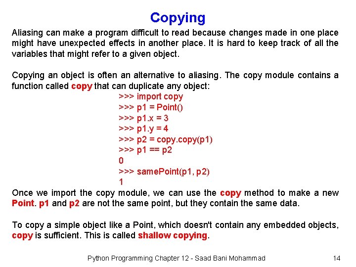 Copying Aliasing can make a program difficult to read because changes made in one