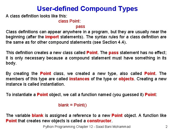 User-defined Compound Types A class definition looks like this: class Point: pass Class definitions