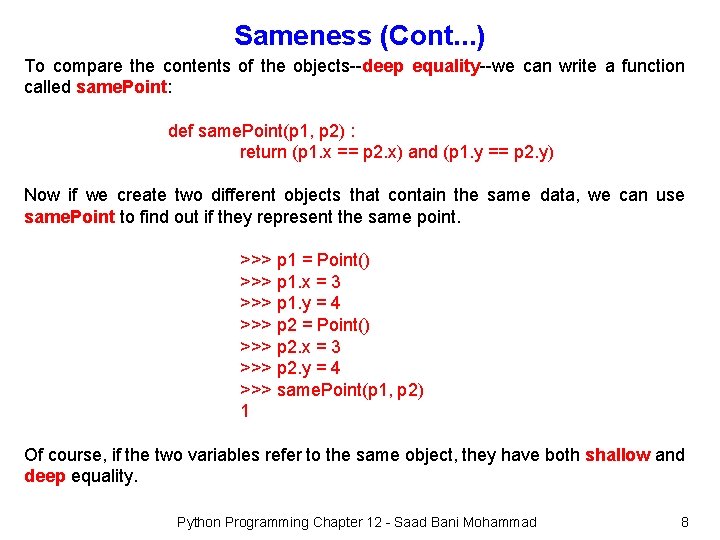 Sameness (Cont. . . ) To compare the contents of the objects--deep equality--we can