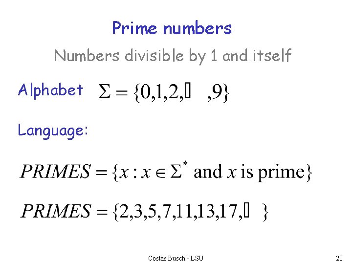 Prime numbers Numbers divisible by 1 and itself Alphabet Language: Costas Busch - LSU