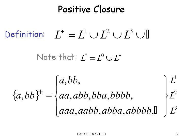 Positive Closure Definition: Note that: Costas Busch - LSU 32 
