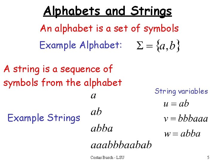 Alphabets and Strings An alphabet is a set of symbols Example Alphabet: A string