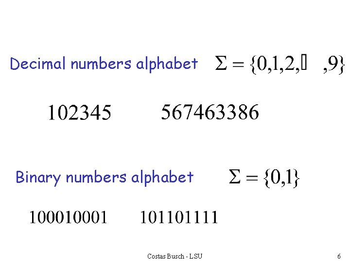 Decimal numbers alphabet Binary numbers alphabet Costas Busch - LSU 6 