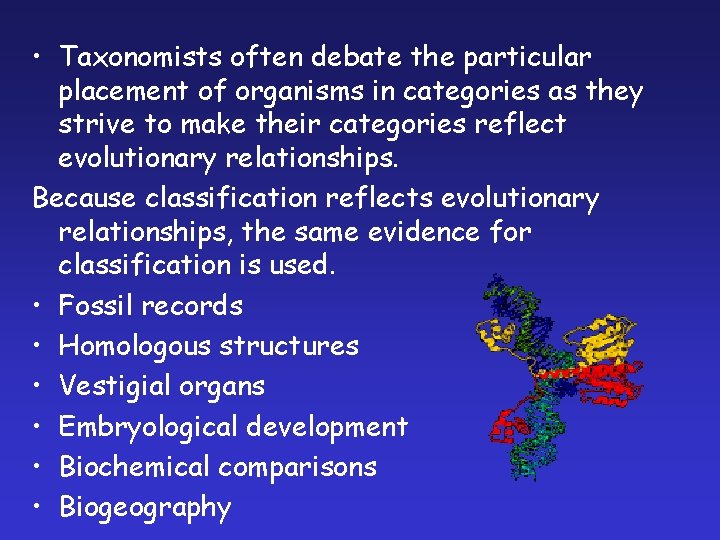  • Taxonomists often debate the particular placement of organisms in categories as they