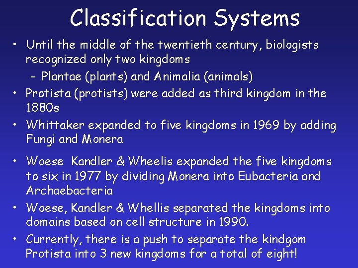 Classification Systems • Until the middle of the twentieth century, biologists recognized only two