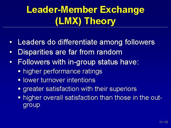 Leader-Member Exchange (LMX) Theory • Leaders do differentiate among followers • Disparities are far