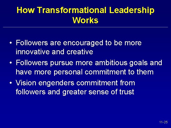 How Transformational Leadership Works • Followers are encouraged to be more innovative and creative