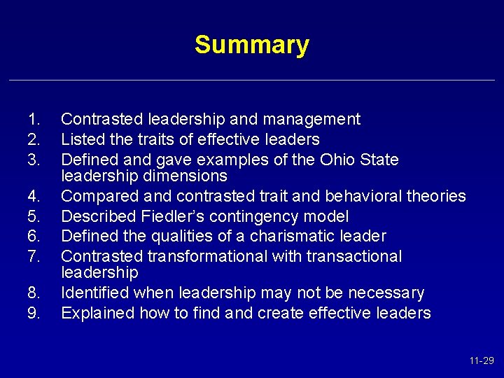 Summary 1. 2. 3. 4. 5. 6. 7. 8. 9. Contrasted leadership and management