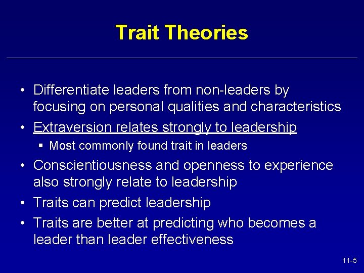 Trait Theories • Differentiate leaders from non-leaders by focusing on personal qualities and characteristics