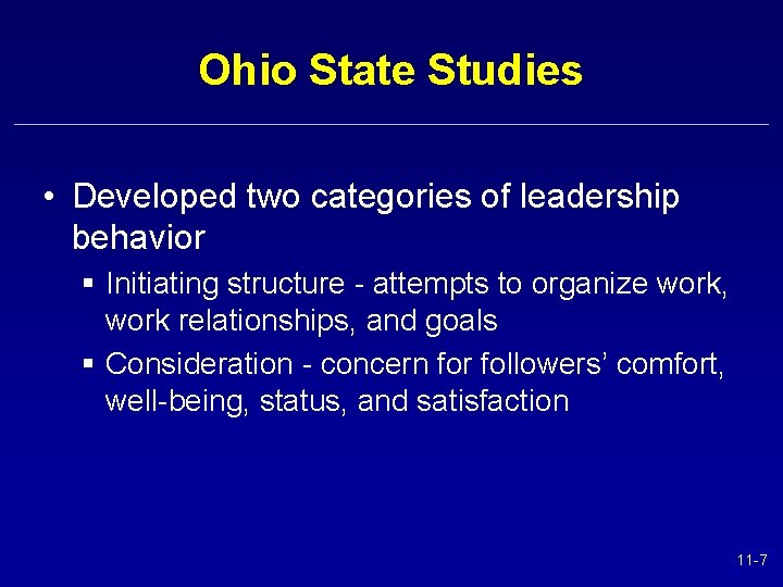 Ohio State Studies • Developed two categories of leadership behavior § Initiating structure -