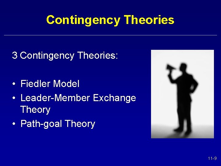Contingency Theories 3 Contingency Theories: • Fiedler Model • Leader-Member Exchange Theory • Path-goal
