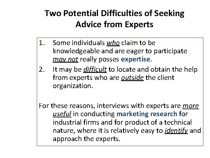 Two Potential Difficulties of Seeking Advice from Experts 1. 2. Some individuals who claim