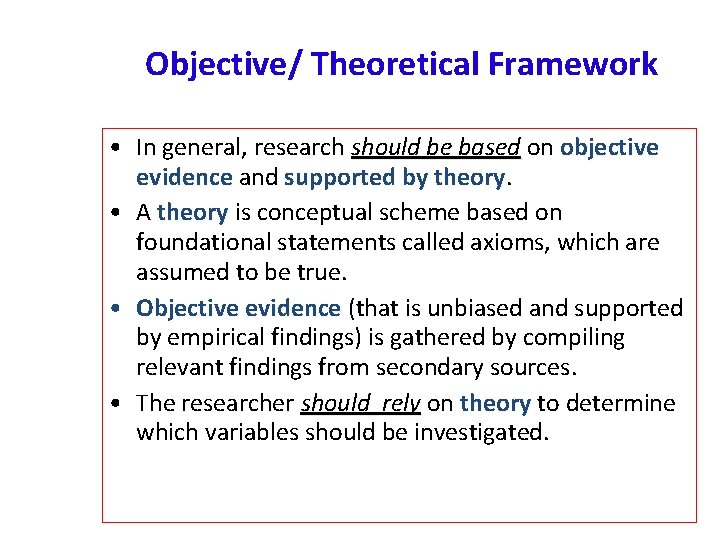 Objective/ Theoretical Framework • In general, research should be based on objective evidence and Objective/ Theoretical Framework • In general, research should be based on objective evidence and