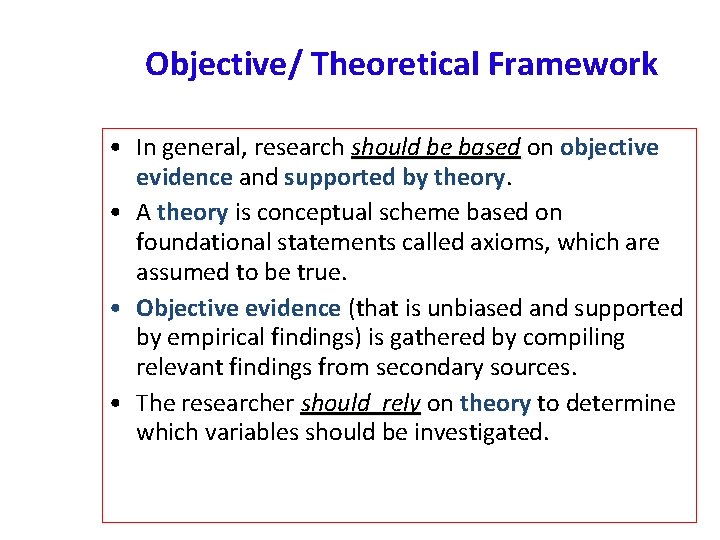 Objective/ Theoretical Framework • In general, research should be based on objective evidence and