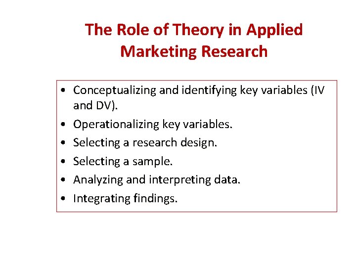 The Role of Theory in Applied Marketing Research • Conceptualizing and identifying key variables