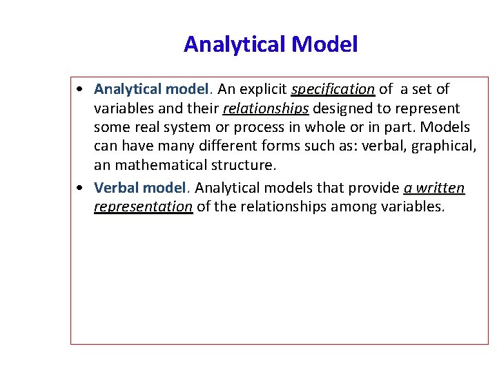 Analytical Model • Analytical model An explicit specification of a set of variables and