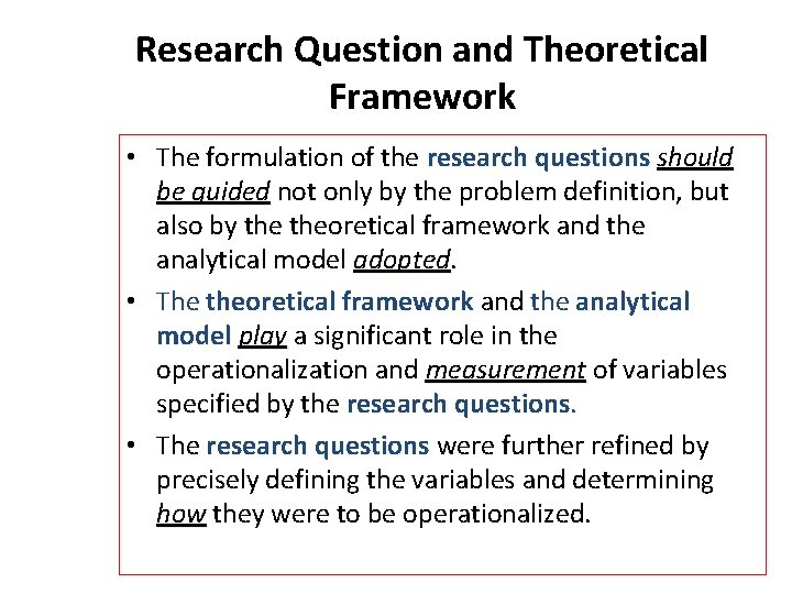 Research Question and Theoretical Framework • The formulation of the research questions should be