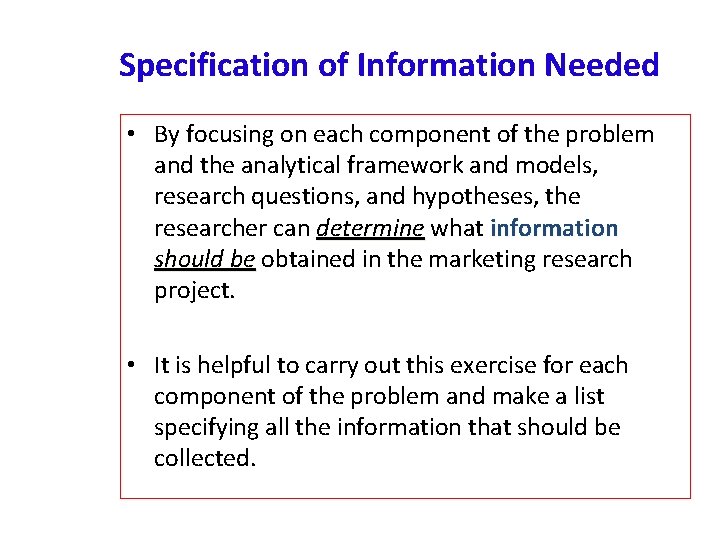 Specification of Information Needed • By focusing on each component of the problem and