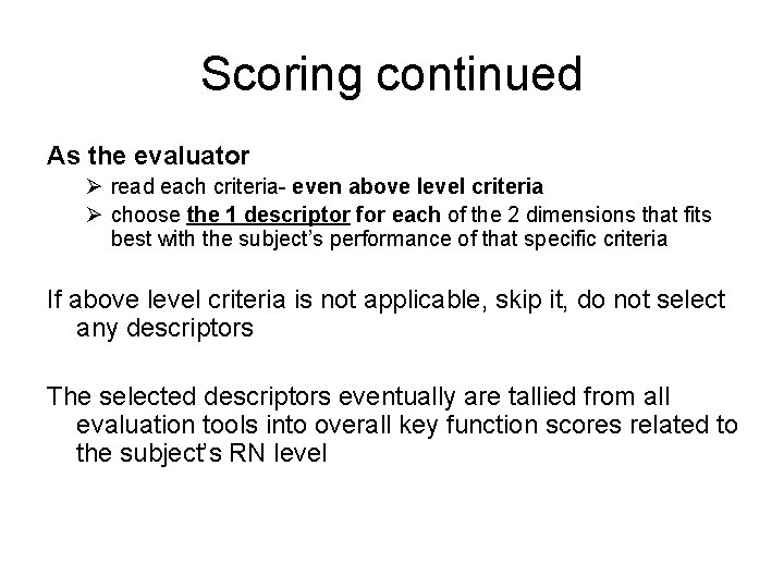Scoring continued As the evaluator Ø read each criteria- even above level criteria Ø