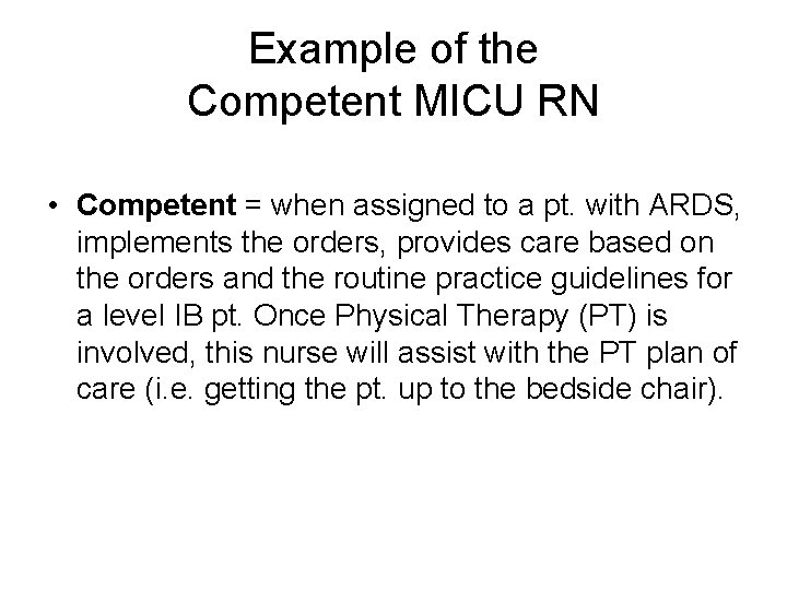 Example of the Competent MICU RN • Competent = when assigned to a pt.