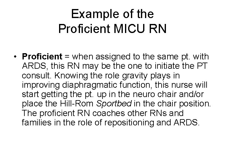 Example of the Proficient MICU RN • Proficient = when assigned to the same