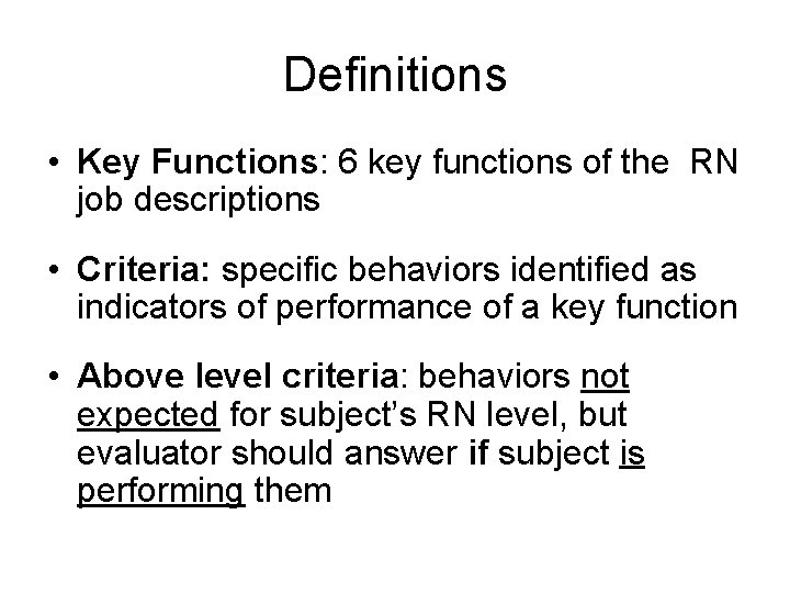 Definitions • Key Functions: 6 key functions of the RN job descriptions • Criteria: