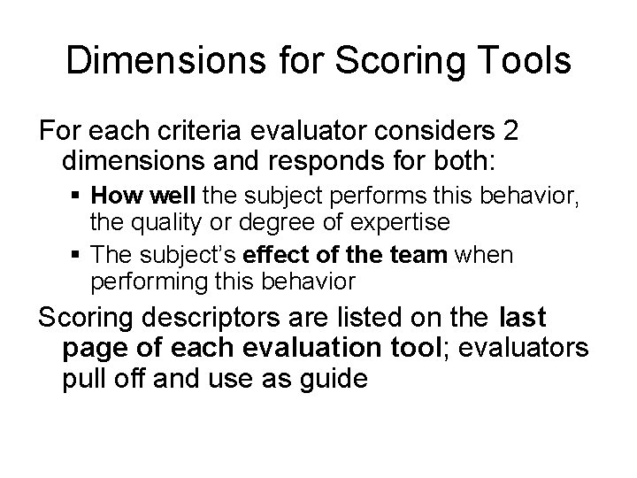 Dimensions for Scoring Tools For each criteria evaluator considers 2 dimensions and responds for