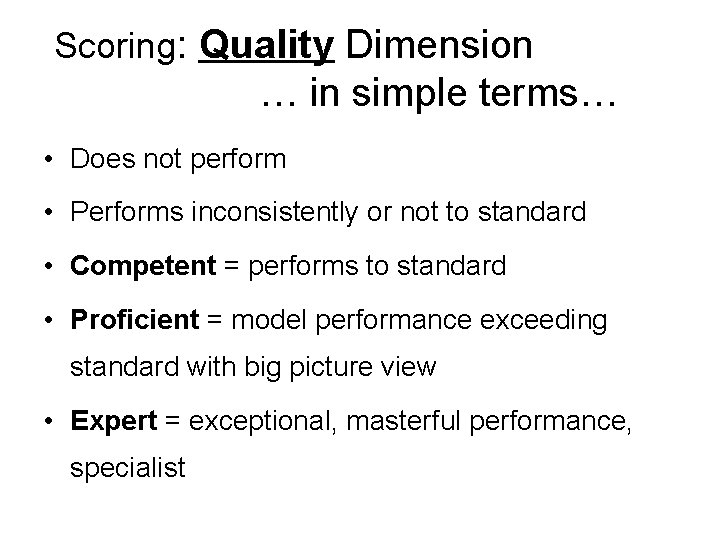 Scoring: Quality Dimension … in simple terms… • Does not perform • Performs inconsistently