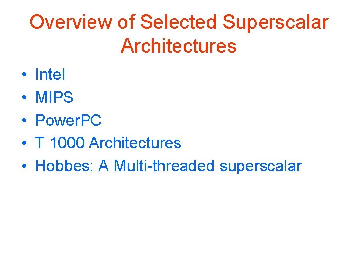 Overview of Selected Superscalar Architectures • • • Intel MIPS Power. PC T 1000