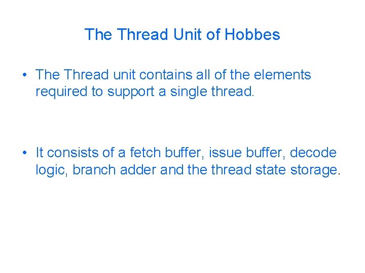 The Thread Unit of Hobbes • The Thread unit contains all of the elements