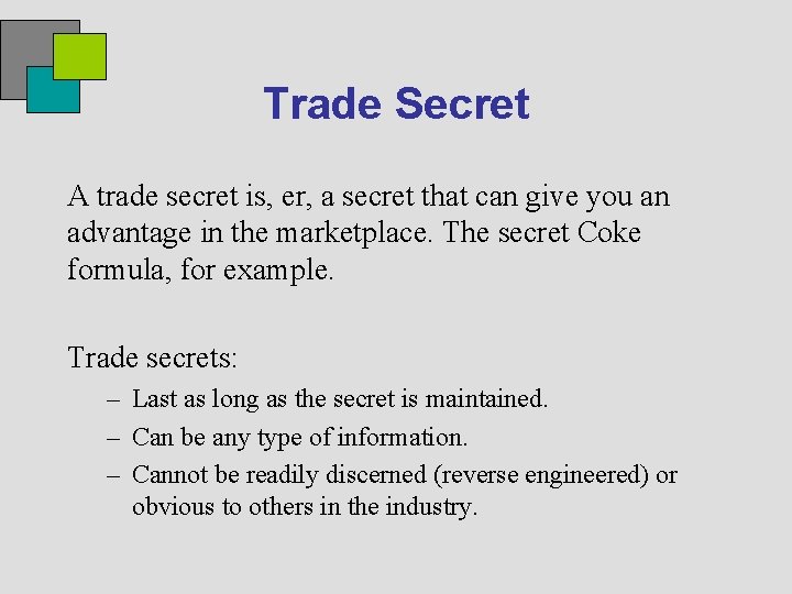 Trade Secret A trade secret is, er, a secret that can give you an