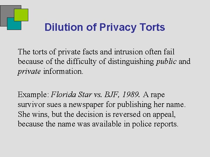 Dilution of Privacy Torts The torts of private facts and intrusion often fail because