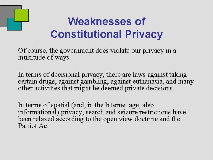 Weaknesses of Constitutional Privacy Of course, the government does violate our privacy in a